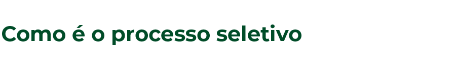 Como é o processo seletivo