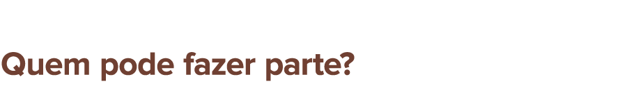Quem pode fazer parte?