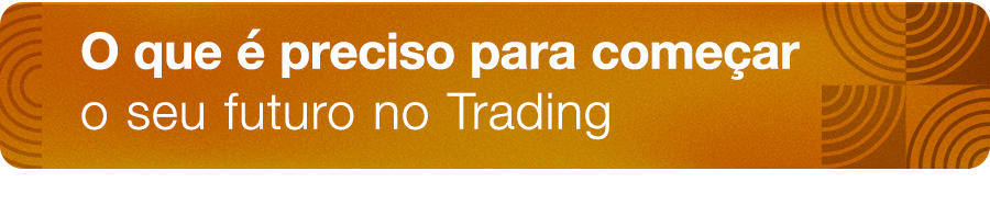 O que é preciso para começar o seu futuro no Trading