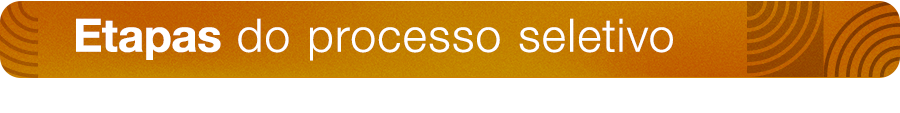   Etapas do Processo seletivo
