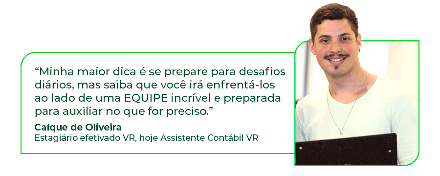 “Fazer parte da VR vem me impactando de diversas formas. Sendo minha primeira experiência com a área de dados, devo basicamente todo meu conhecimento técnico ao time. O programa de estágio foi um período de aprendizado intensivo, houve sempre muito incentivo a autonomia e ao protagonismo.” - Isaac de Moura (Ex-estagiário VR, efetivado em 2021, atualmente Analista de Inteligência de Dados - Cientista de Dados Jr)