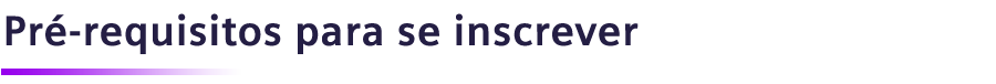 Pré-requisitos para se inscrever.