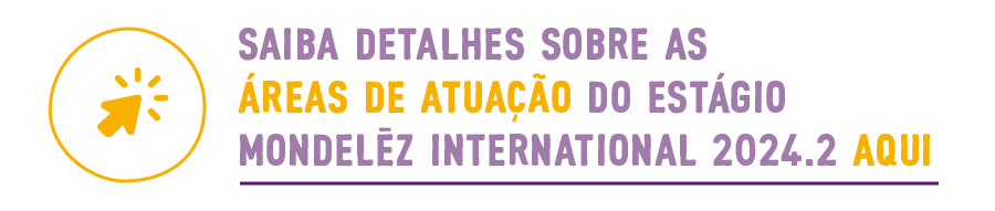 Saiba detalhes sobre as áreas de atuação do Estágio Mondelēz 2024 aqui
