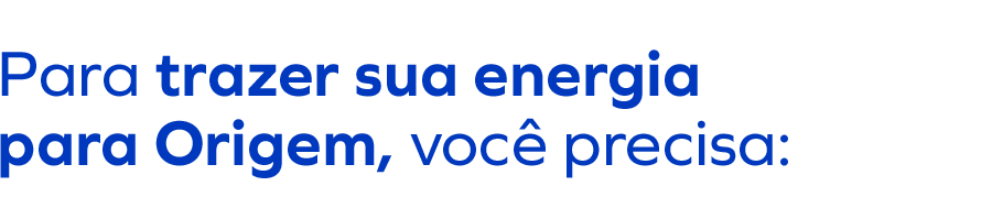 Para trazer sua energia para origem, você precisa: