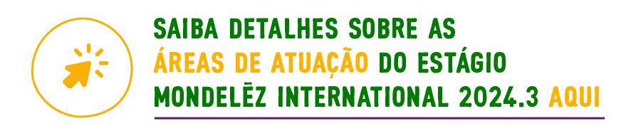 Saiba detalhes sobre as áreas de atuação do Estágio Mondelēz 2024 aqui