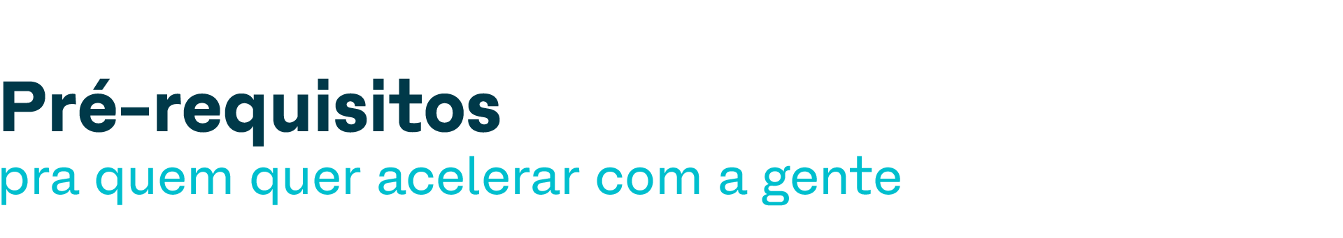 Pré-requisitos pra quem quer acelerar com a gente